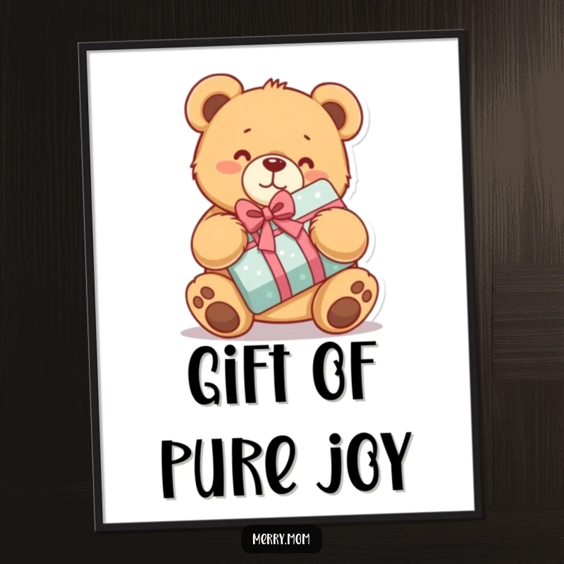 Funny poster showcasing a kawaii teddy bear hugging a wrapped present with immense delight, radiating warm fuzzy feelings.