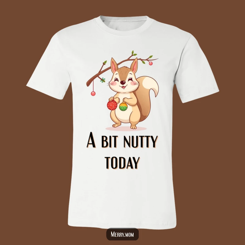 Funny Squirrel T-Shirt: Decorating Branch, Cheerful, Cool Funny Gift!